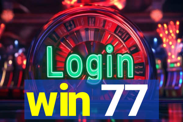 win 77